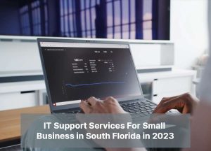 IT Support Services For Small Business in South Florida in 2023