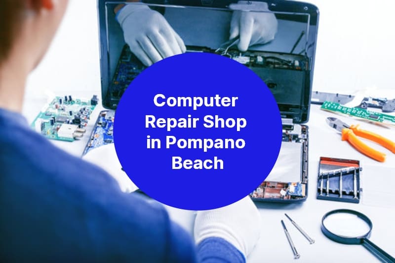 Computer Repair Shop Near Me In Pompano Beach