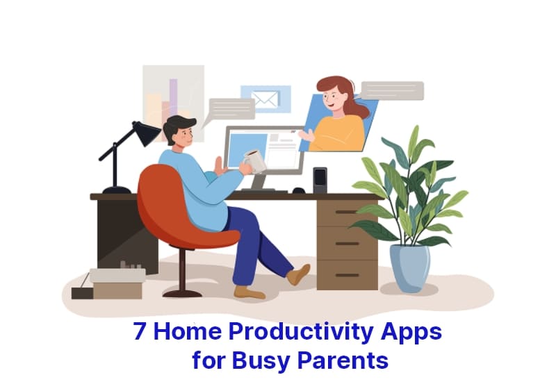 7 Home Productivity Apps for Busy Parents 58
