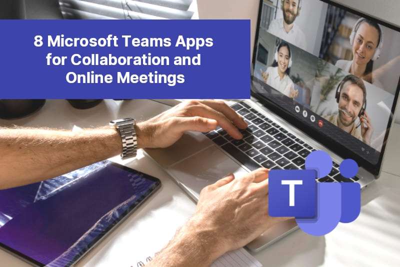8 Microsoft Teams Apps for Collaboration and Online Meetings 104