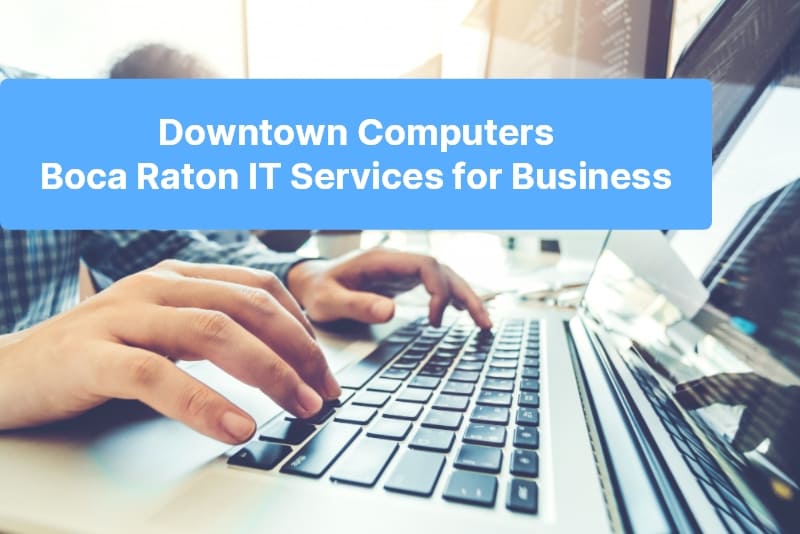Downtown Computers Boca Raton IT Services for Business 53