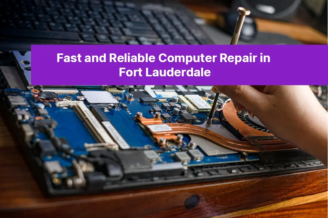 Fast and Reliable Computer Repair in Fort Lauderdale 67