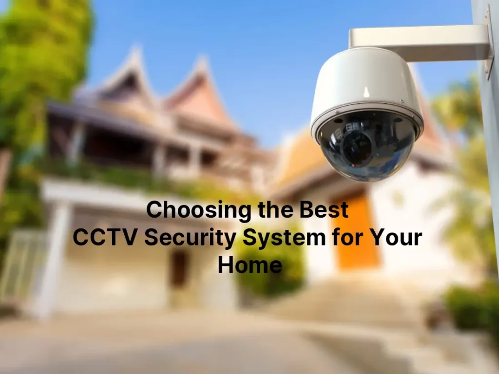 Choosing the Best CCTV Security System for Your Home 69