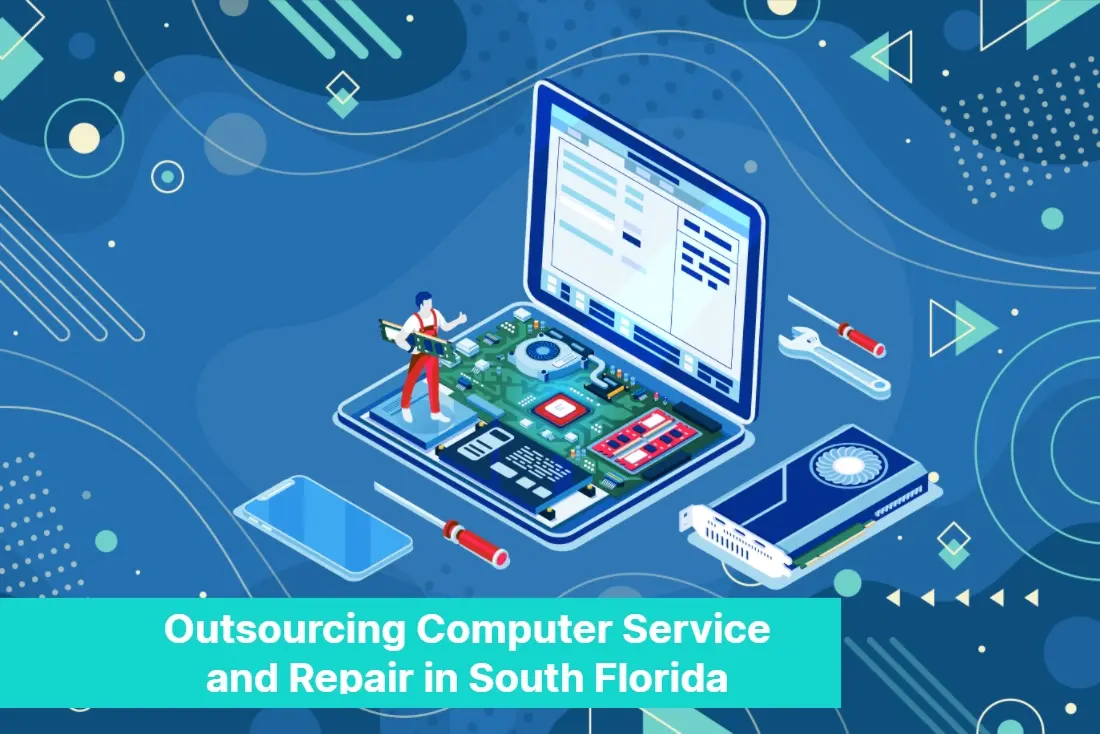 Outsourcing Computer Service and Repair in South Florida