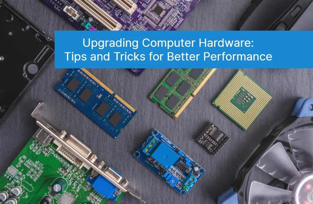 Upgrading Your Computer Hardware Tips and Tricks for Better Performance