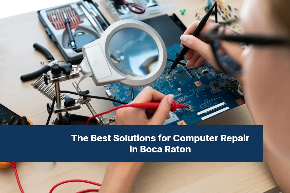 The Best Solutions for Computer Repair in Boca Raton