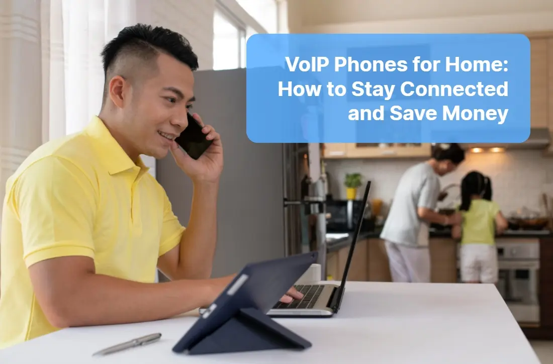 VoIP Phone for Home How to Stay Connected and Save Money