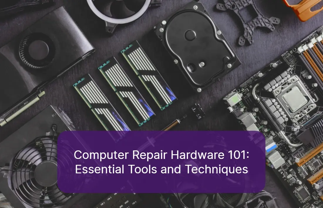 Computer Repair Hardware 101 Essential Tools and Techniques