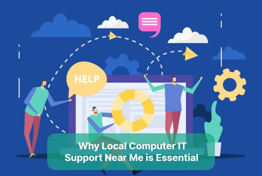 Why Local Computer IT Support Near Me is Essential