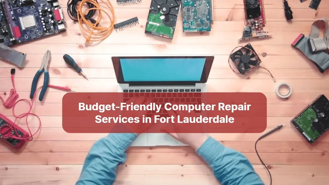 Budget Friendly Computer Repair Services in Fort Lauderdale