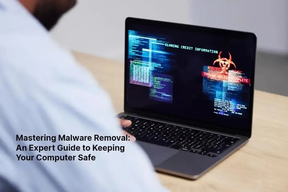 Mastering Malware Removal An Expert Guide to Keeping Your Computer Safe