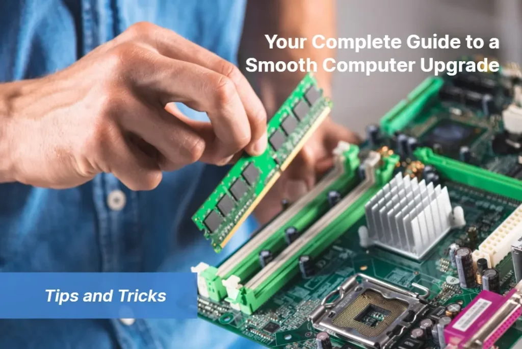 Your Complete Guide to a Smooth Computer Upgrade Tips and Tricks