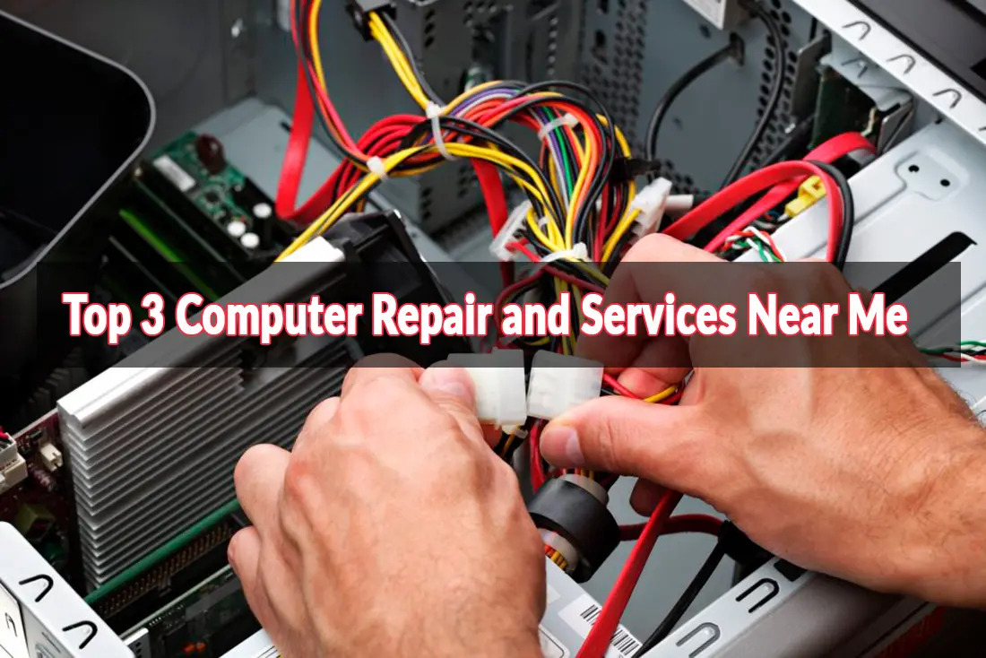 Top 3 Computer Repair and Services Near Me