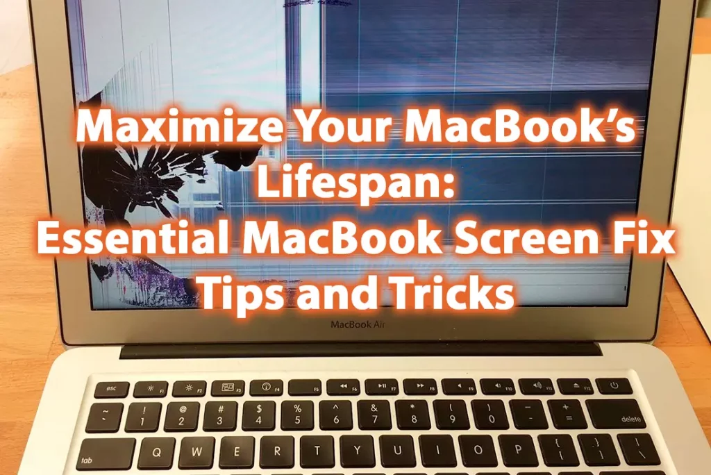 Maximize Your MacBook’s Lifespan Essential MacBook Screen Fix Tips and Tricks