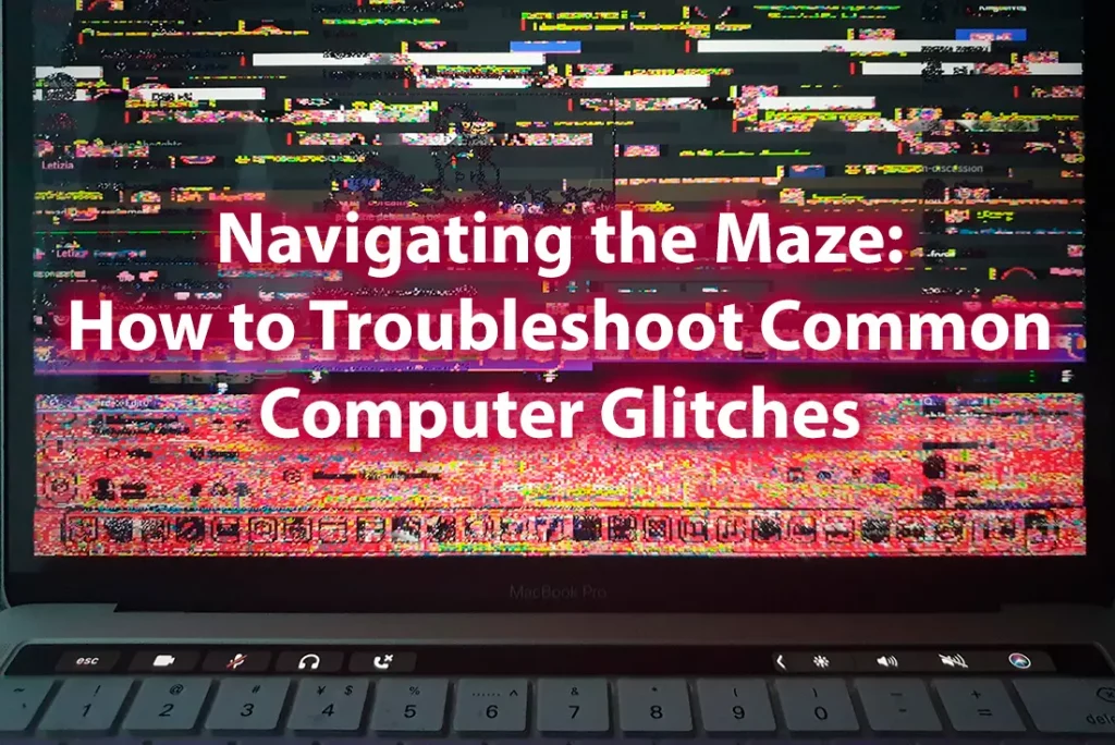 Navigating the Maze How to Troubleshoot Common Computer Glitches