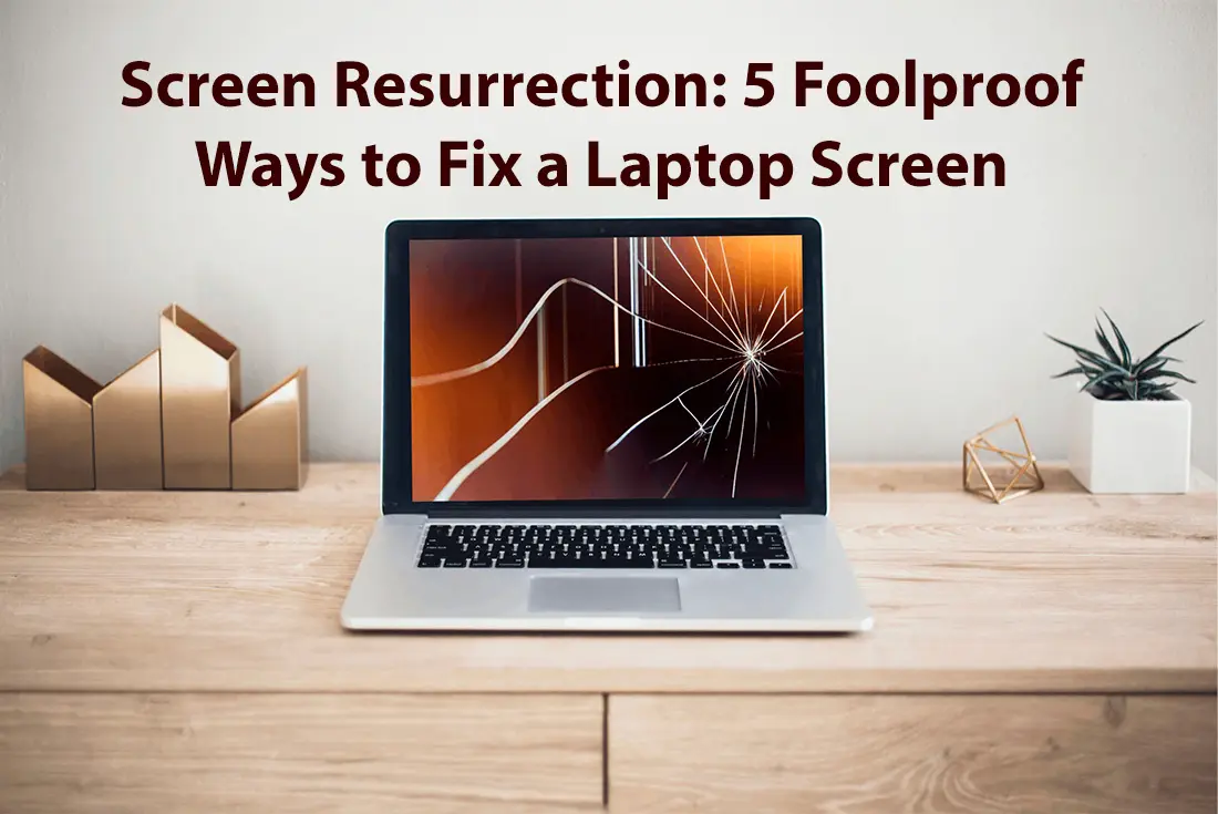 Screen Resurrection 5 Foolproof Ways to Fix a Laptop Screen