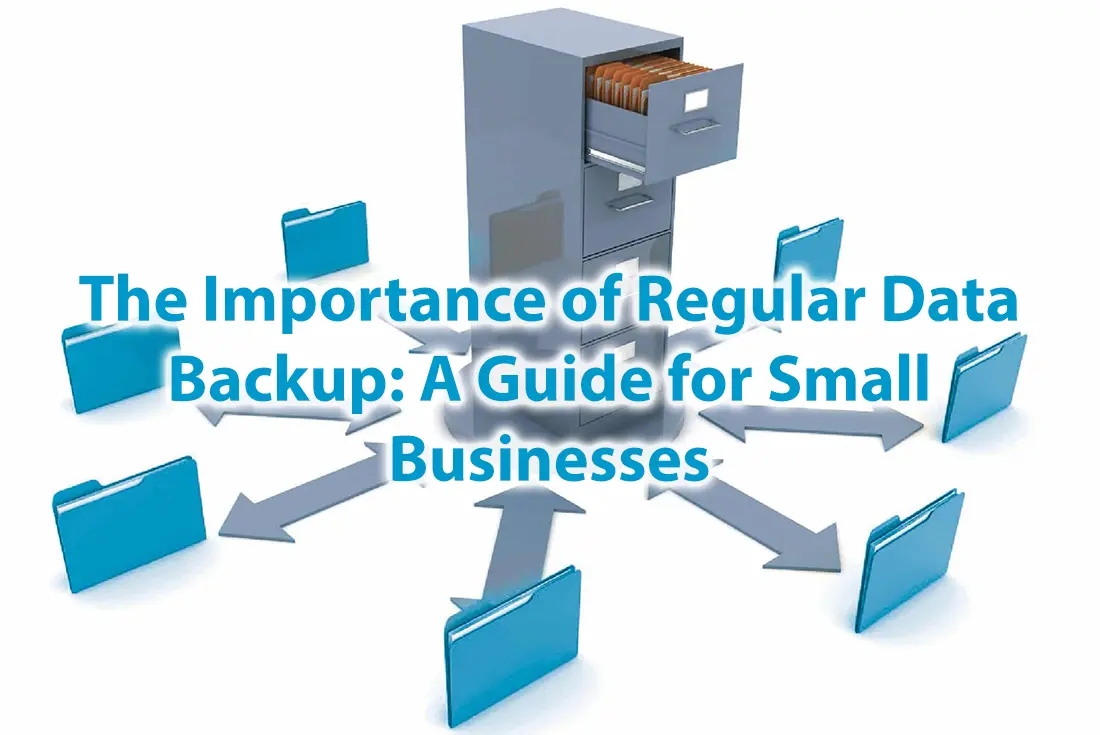The Importance of Regular Data Backup A Guide for Small Businesses
